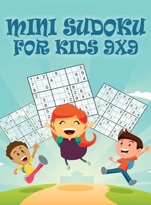 Mini Sudoku For Kids 9x9: 9x9 Puzzle Grid - Introduce Children to Sudoku and Grow Logic Skills - Sudoku Books for Kids Fun Activity Book (Hardcover, Mini Sudoku for)