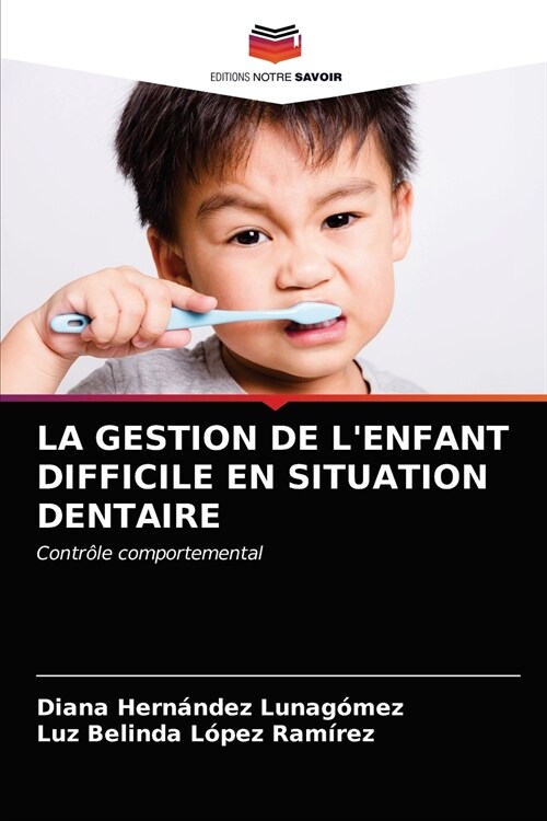 LA GESTION DE LENFANT DIFFICILE EN SITUATION DENTAIRE (Paperback)