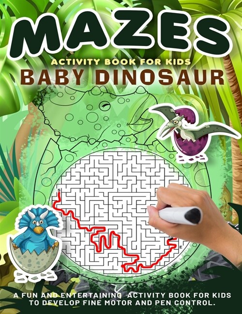 Baby Dinosaur Mazes Activity Book for Kids: Amazing And Fun Maze Activity Book for Children, Dog Themed Mazes for Kids Age 4-6, 6-8 year old Brain Gam (Paperback)