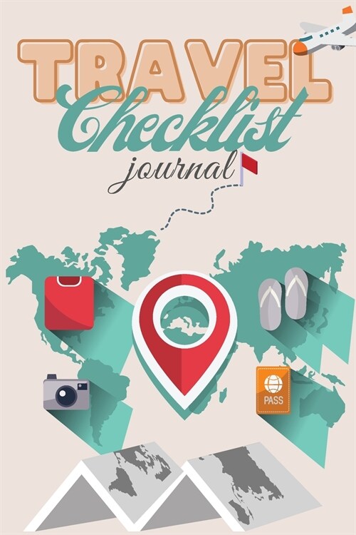 Travel Checklist Journal: The Perfect Travel Notebook and Vacation Planner - Vacation checklist and Traveling Journal for everyone - Trip Planne (Paperback)