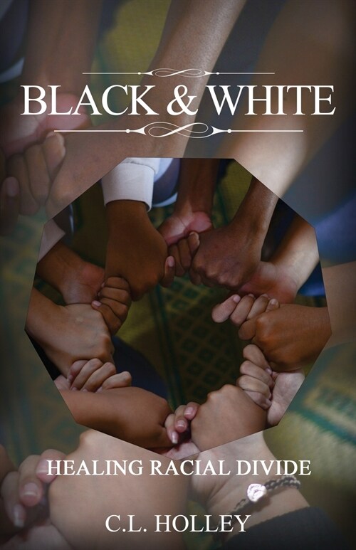 Black and White: Healing Racial Divide (Paperback)