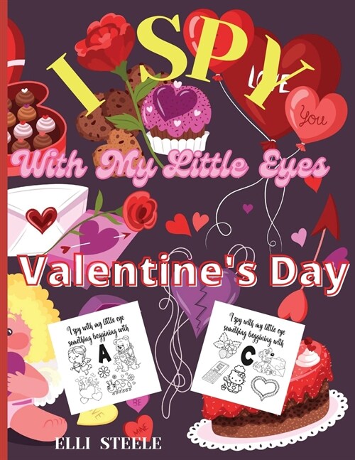 I Spy With My Little Eyes Valentines Day: Amazing and Fun Activity Valentines Day Things, Cupid, Flowers & Other Cute Stuff Coloring and Guessing Ga (Paperback)