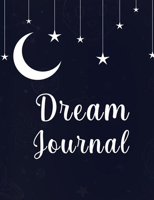 Dream Journal: Great Dream Journal For Women, Men And Kids. Ideal Dream Diary And Dream Journal Notebook For All. Get This Daily Jour (Paperback)