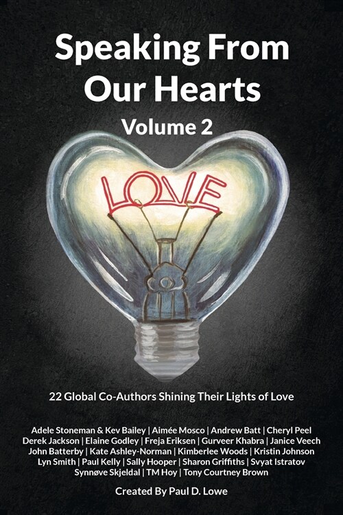 Speaking From Our Hearts Volume 2: 22 Global Co-Authors Shining Their Lights of Love (Paperback)