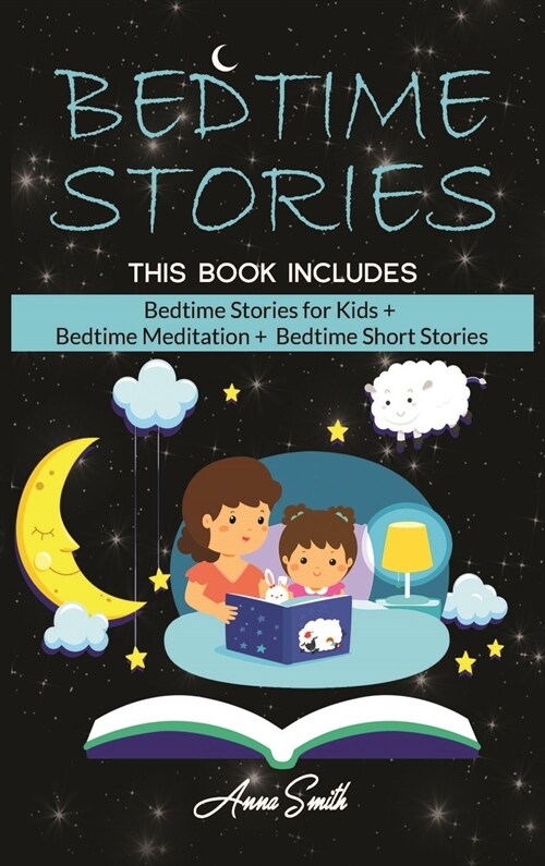 Bedtime Stories: This Book Includes: Bedtime Stories for Kids + Bedtime Meditation + Bedtime Short Stories (Hardcover)