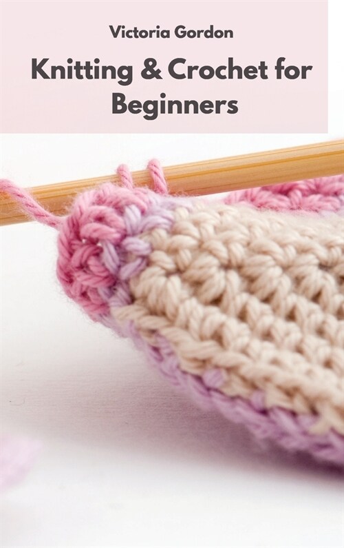 Crochet: 3 Books in 1: Crochet for beginners, Knitting for beginners, Quilting (Hardcover)