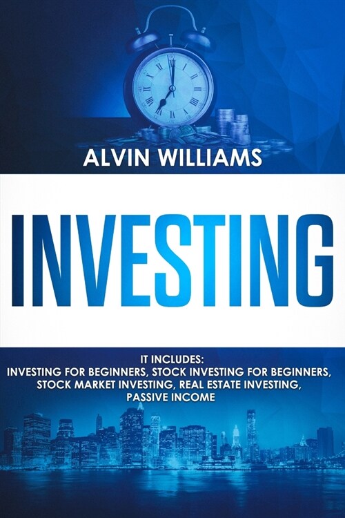 Investing: 5 Manuscripts: Investing for Beginners, Stock Investing for Beginners, Stock Market Investing, Real Estate Investing, (Paperback)