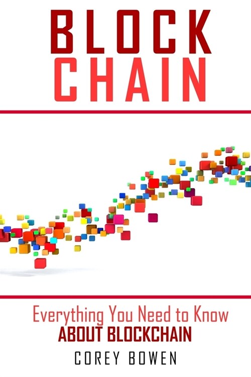Blockchain: Everything You Need to Know About Blockchain (Paperback)