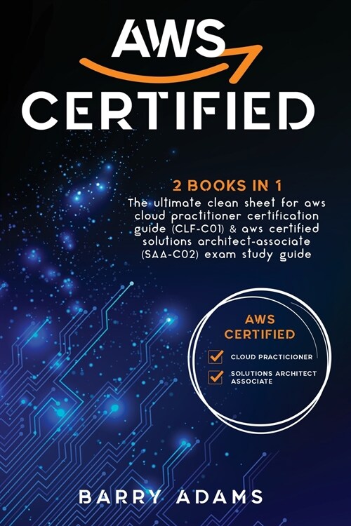 Aws Certified: 2 BOOKS IN 1: The ultimate clean sheet for aws cloud practitioner certification guide (CLF-C01) and aws certified solu (Paperback)