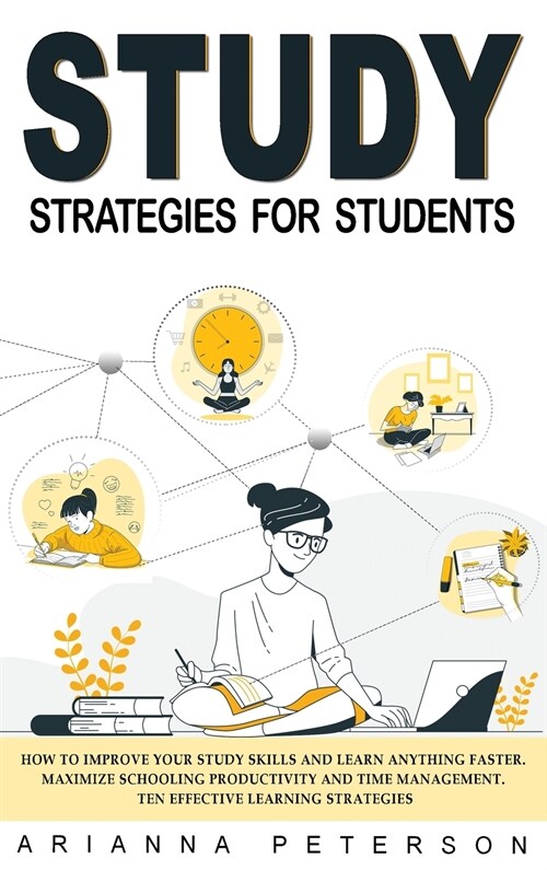 Study Strategies for Students: How to Improve Your Study Skills and Learn Anything Faster. Maximize Schooling Productivity and Time Management. Ten E (Hardcover)