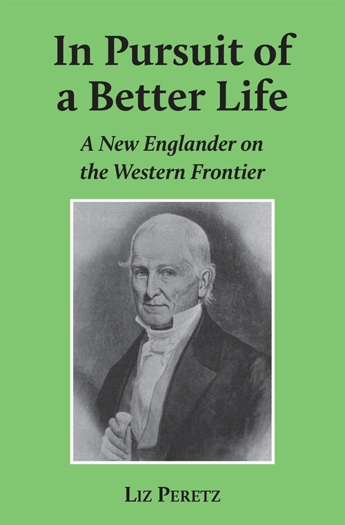 In Pursuit of a Better Life: A New Englander on the Western Frontier (Paperback)