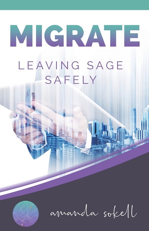 Migrate: Leaving Sage Safely (Paperback)