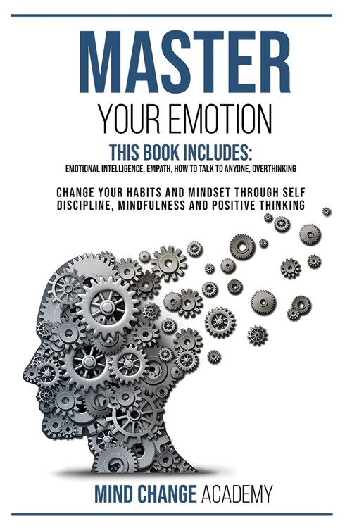 Master Your Emotion: This Book Includes: Emotional Intelligence, Empath, How to Talk to Anyone, Overthinking. Change Your Habits and Mindse (Paperback)