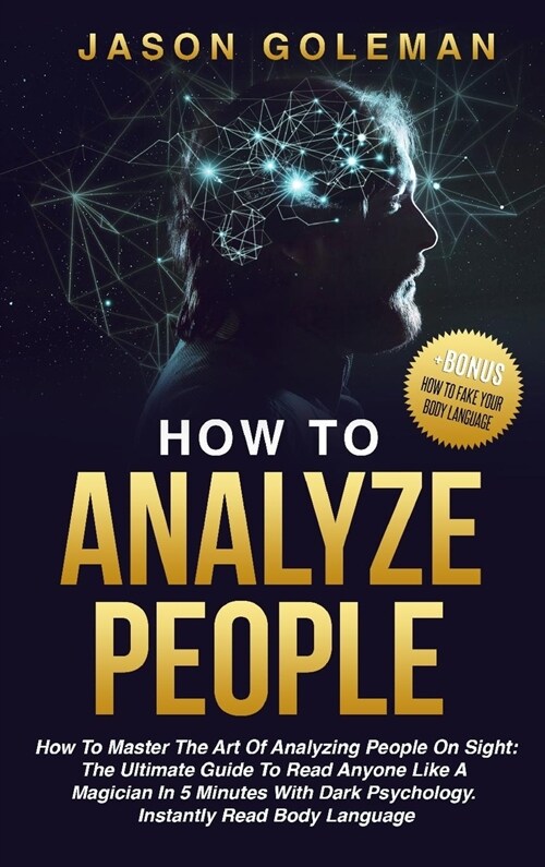 How To Analyze People: How to master the art of analyzing people on sight: the ultimate guide to read anyone like a magician in 5 minutes wit (Hardcover)