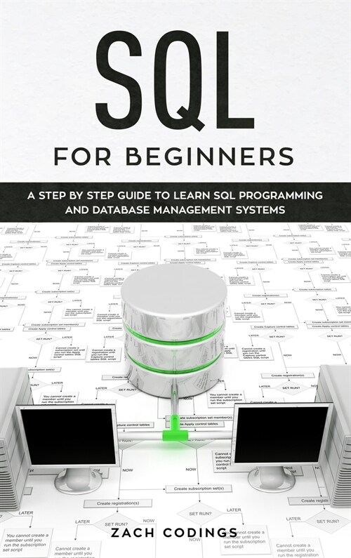 SQL for Beginners: A Step by Step Guide to Learn SQL Programming and Database Management Systems. (Hardcover)