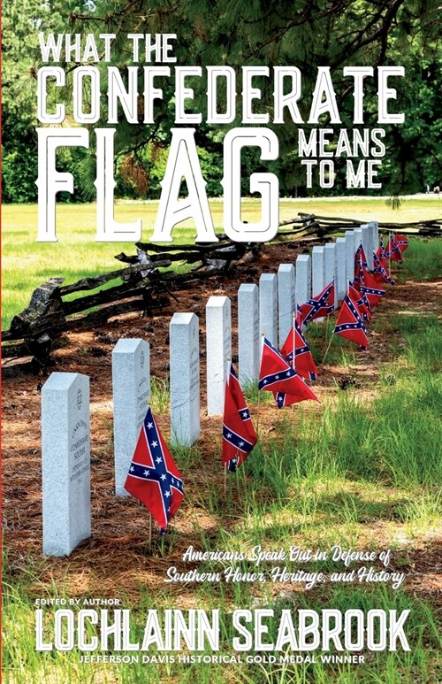 What the Confederate Flag Means to Me: Americans Speak Out in Defense of Southern Honor, Heritage, and History (Paperback)