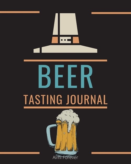 Beer Tasting Journal: Beer Tasting Logbook 1.3 - Over 120 Pages / 8 x 10  Format (Paperback)