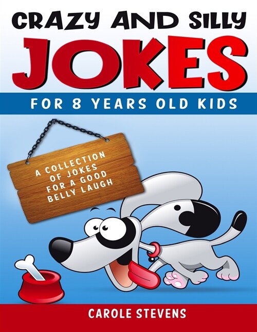 Crazy and Silly Jokes for 8 years old kids: a collection of jokes for a good belly laugh (Paperback)