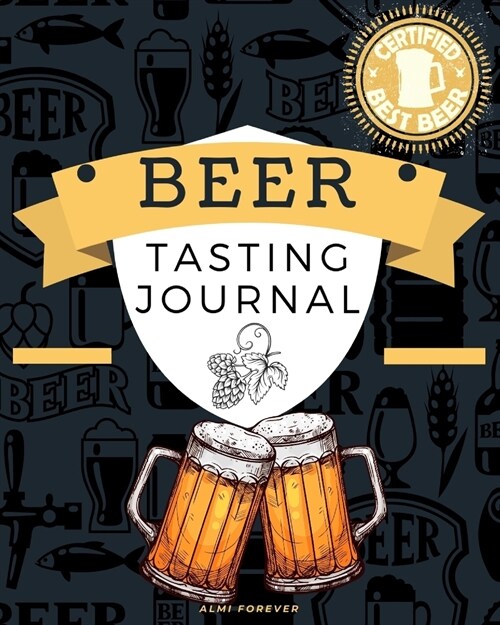 Beer Tasting Journal: Beer Tasting Logbook 1.1 Over 120 Pages / 8 x 10 Format (Paperback)