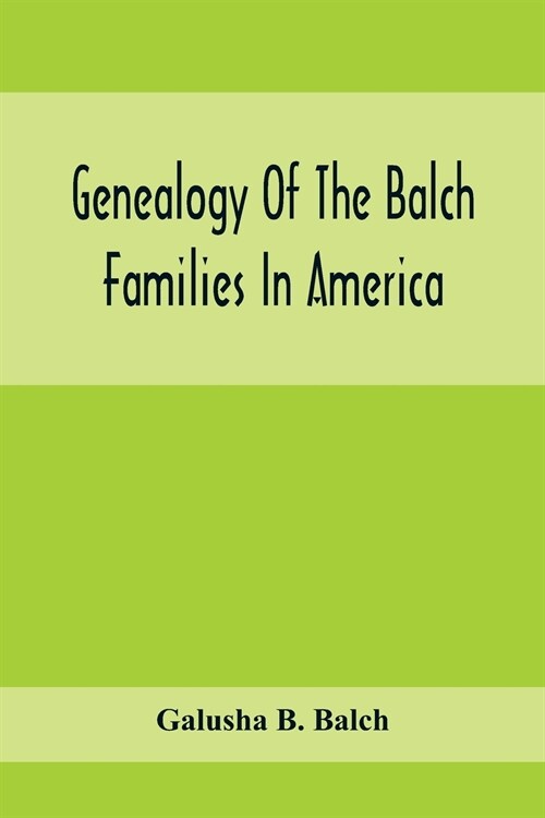 Genealogy Of The Balch Families In America (Paperback)