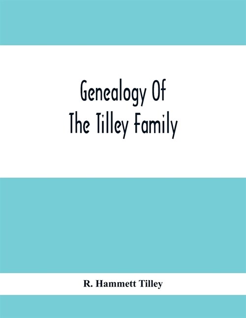 Genealogy Of The Tilley Family (Paperback)