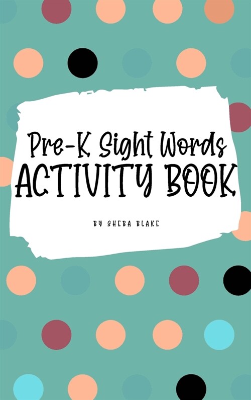 Pre-K Sight Words Tracing Activity Book for Children (6x9 Hardcover Puzzle Book / Activity Book) (Hardcover)