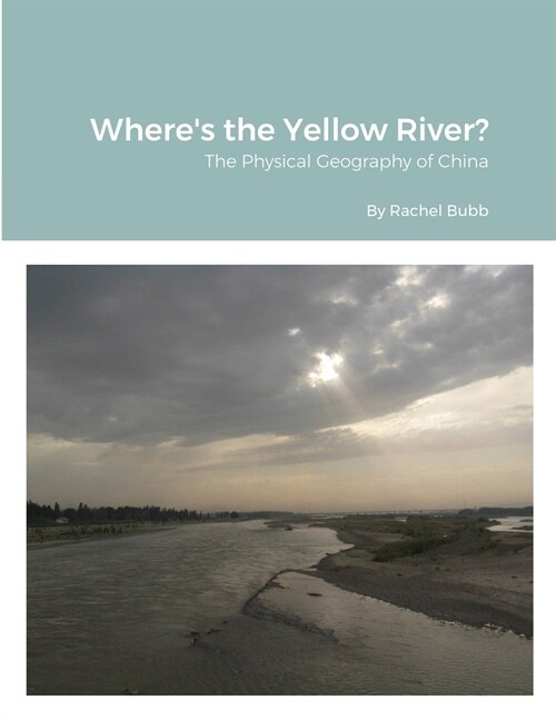 Wheres the Yellow River?: The Physical Geography of China (Paperback)