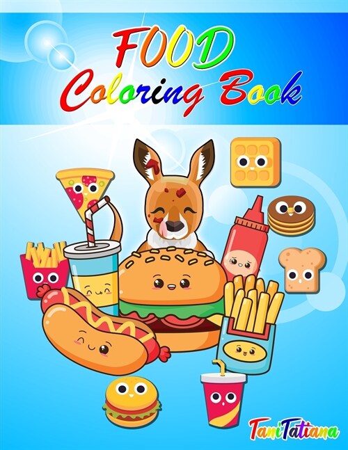 Food Coloring Book: Kawaii Food Coloring Book for Kids Age 4-8, Fun, Easy and Relaxing Coloring Book Including Healthy Food and Junk Food (Paperback)