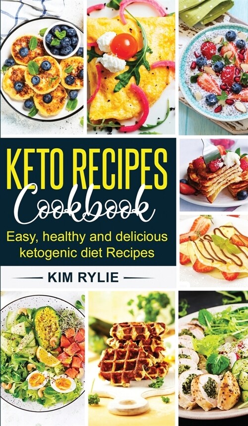 Keto Recipes Cookbook: Easy, Healthy and Delicious Ketogenic diet Recipes (Hardcover)