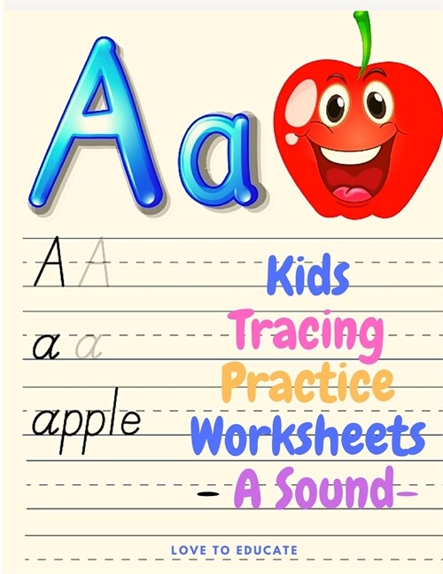 Kids Tracing Practice Worksheets - A Sound, Preschool Practice Handwriting Workbook, Pre K and Kindergarten Reading And Writing (Paperback)