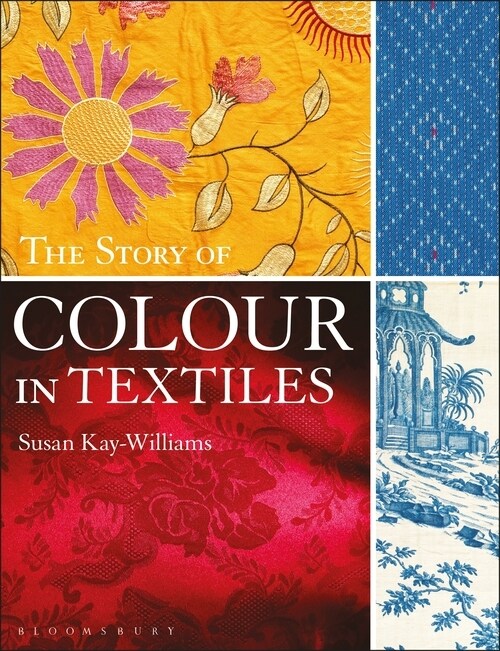 The Story of Colour in Textiles (Paperback)