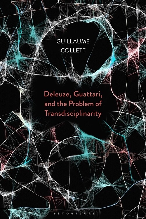 Deleuze, Guattari, and the Problem of Transdisciplinarity (Paperback)