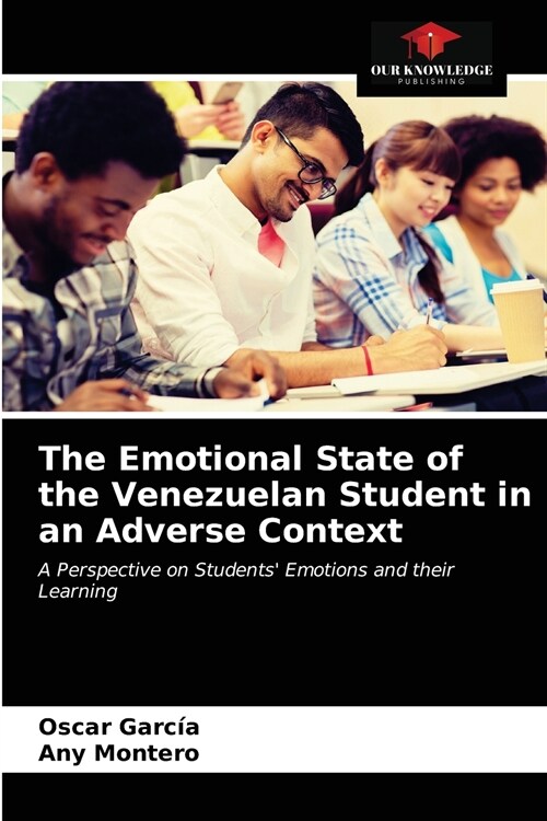The Emotional State of the Venezuelan Student in an Adverse Context (Paperback)