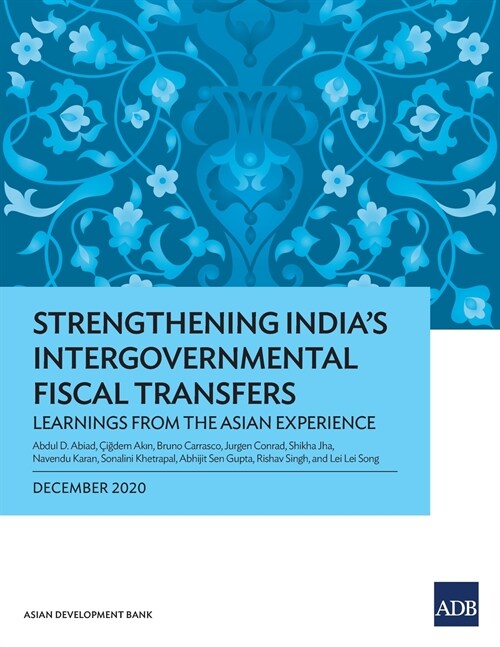 Strengthening Indias Intergovernmental Fiscal Transfers: Learnings from the Asian Experience (Paperback)