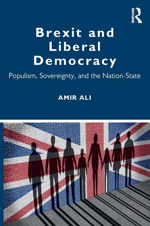 Brexit and Liberal Democracy : Populism, Sovereignty, and the Nation-State (Paperback)