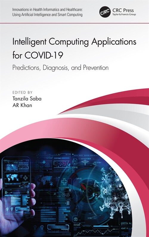 Intelligent Computing Applications for COVID-19 : Predictions, Diagnosis, and Prevention (Hardcover)