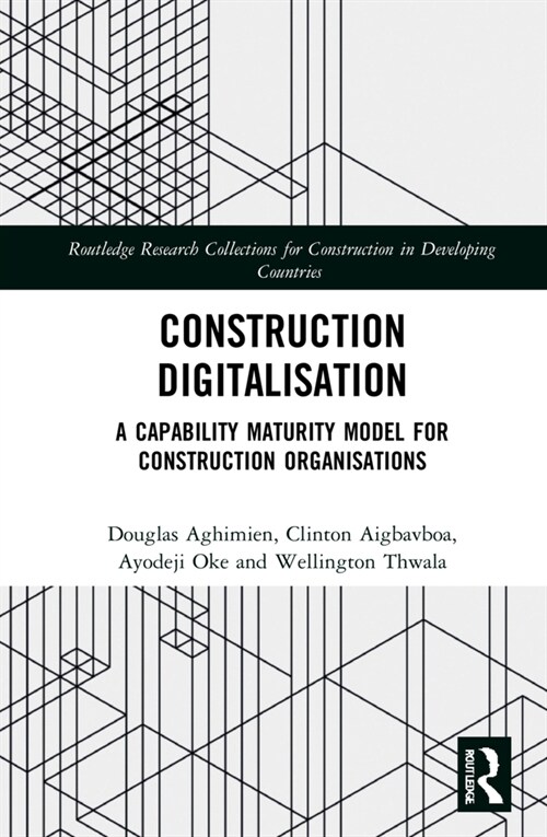 Construction Digitalisation : A Capability Maturity Model for Construction Organisations (Hardcover)