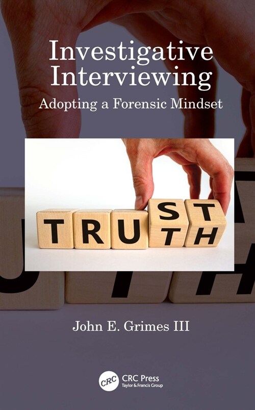 Investigative Interviewing : Adopting a Forensic Mindset (Hardcover)