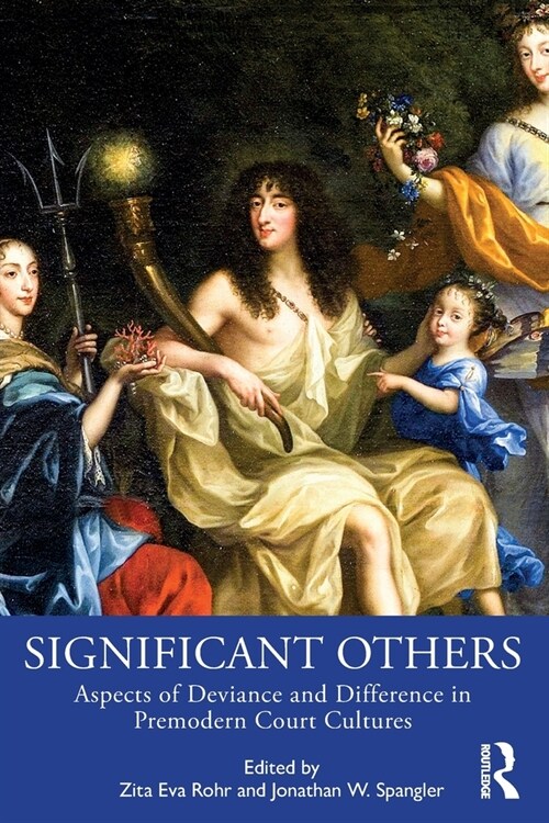 Significant Others : Aspects of Deviance and Difference in Premodern Court Cultures (Paperback)