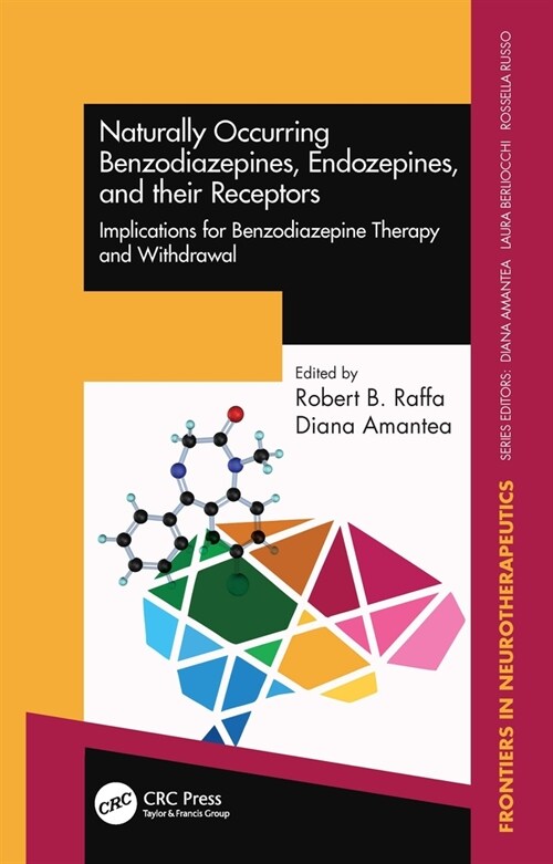 Naturally Occurring Benzodiazepines, Endozepines, and their Receptors : Implications for Benzodiazepine Therapy and Withdrawal (Hardcover)