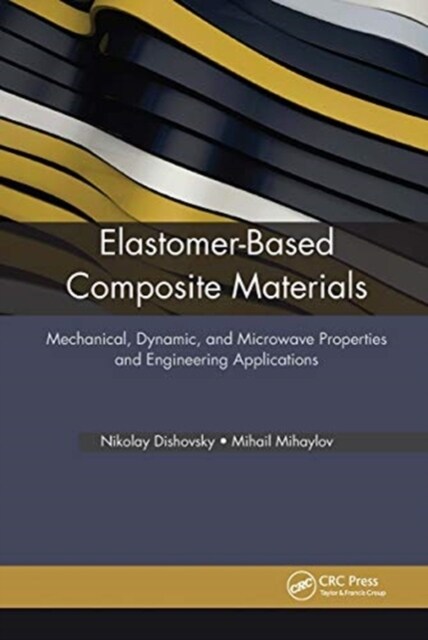 Elastomer-Based Composite Materials: Mechanical, Dynamic and Microwave Properties, and Engineering Applications (Paperback)