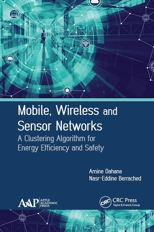 Mobile, Wireless and Sensor Networks: A Clustering Algorithm for Energy Efficiency and Safety (Paperback)