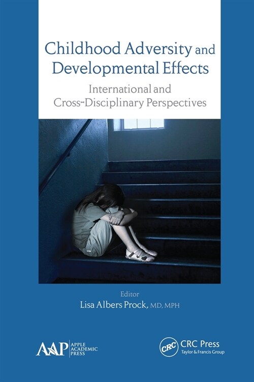 Childhood Adversity and Developmental Effects: An International, Cross-Disciplinary Approach (Paperback)