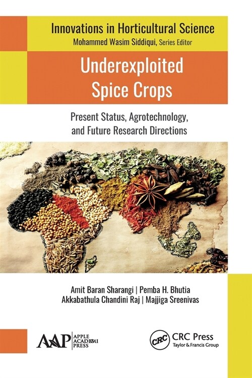 Underexploited Spice Crops: Present Status, Agrotechnology, and Future Research Directions (Paperback)