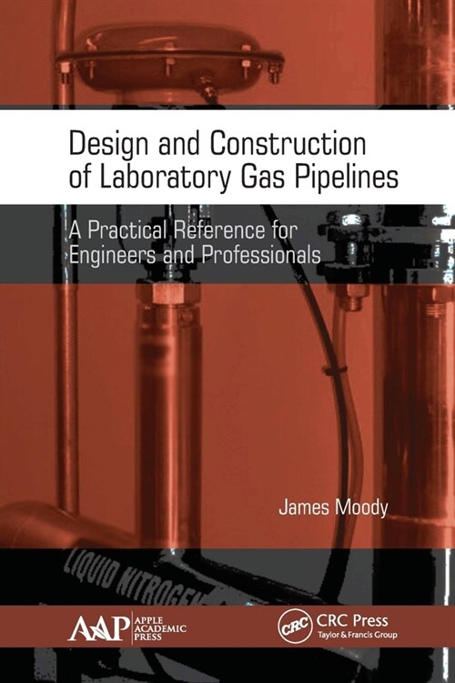 Design and Construction of Laboratory Gas Pipelines: A Practical Reference for Engineers and Professionals (Paperback)