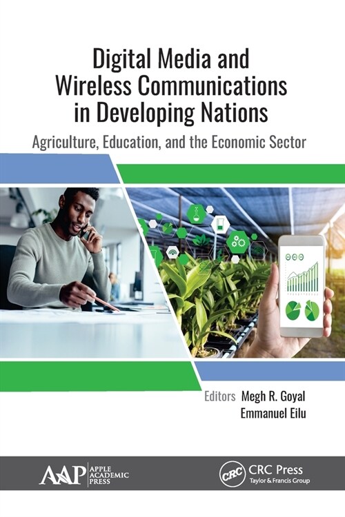 Digital Media and Wireless Communications in Developing Nations: Agriculture, Education, and the Economic Sector (Paperback)