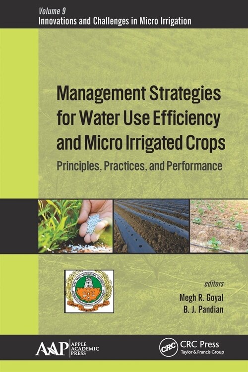 Management Strategies for Water Use Efficiency and Micro Irrigated Crops: Principles, Practices, and Performance (Paperback)