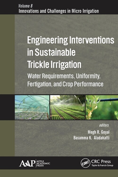 Engineering Interventions in Sustainable Trickle Irrigation: Irrigation Requirements and Uniformity, Fertigation, and Crop Performance (Paperback)