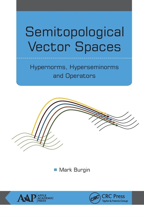 Semitopological Vector Spaces: Hypernorms, Hyperseminorms, and Operators (Paperback)