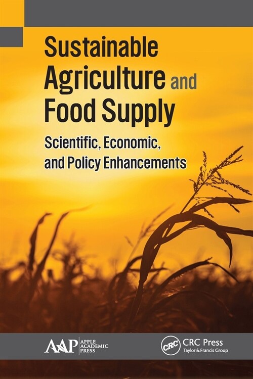 Sustainable Agriculture and Food Supply: Scientific, Economic, and Policy Enhancements (Paperback)